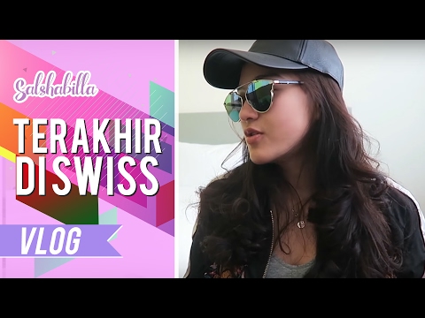 SALSHABILLA #VLOG - HARI TERAKHIR DI SWISS!!