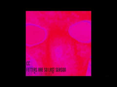 Video thumbnail for ​fetters are so last season