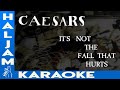 Caesars - It's Not The Fall That Hurts (karaoke)