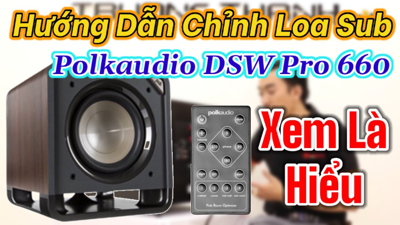 Cách chỉnh loa sub điện bass sâu và lực loa sub Polkaudio DSW Pro660 hay hơn rất nhiều