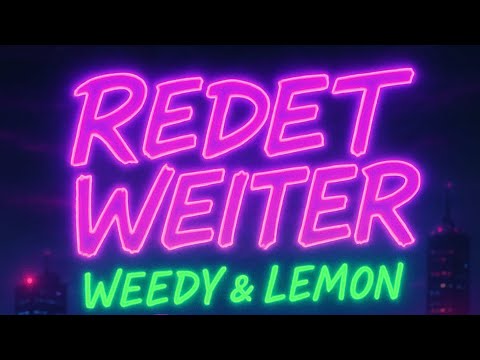 Weedy & Lemon Redet Weiter