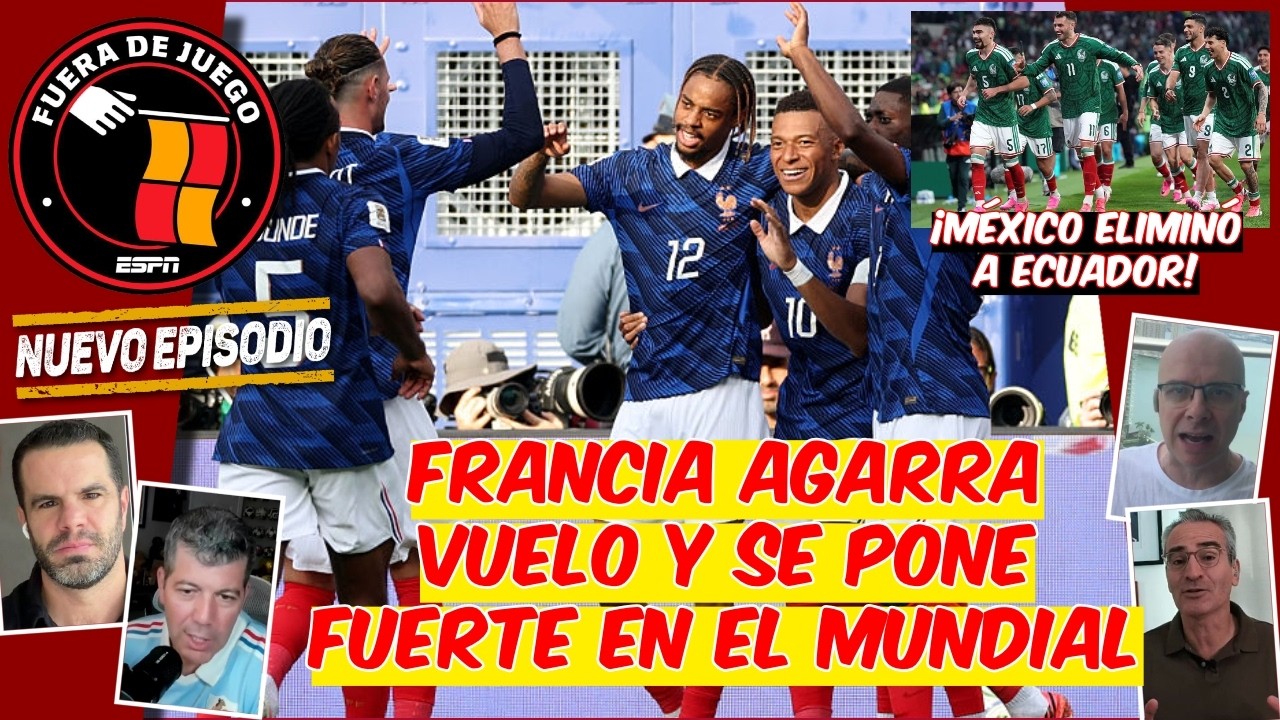FRANCIA TIENE PASTA DE CAMPEÓN y MÉXICO se hace FUERTE con su gente en el AZTECA | Fuera de Juego