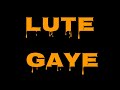 Lute Gaye Black Screen Status Lute Gaye Green Screen Status Lute Gye Status