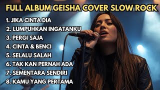 Download lagu Full Album GEISHA Cover Slow Rock 🎸 Jika Cinta Dia & Lumpuhkan Ingatanku | Lagu Galau 2000an mp3