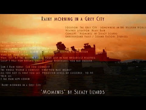 Rainy morning in a Grey City - "Moments" by Sleazy Lizards (Final Cut)