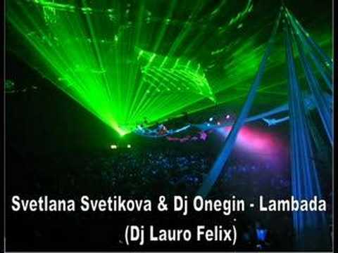 Svetlana Svetikova & Dj Onegin - Lambada (Dj Lauro Felix-aC)