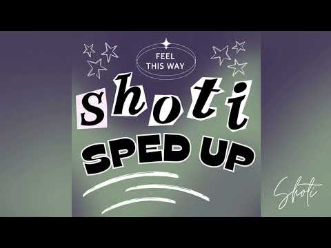 Shoti - feel this way - Sped Up