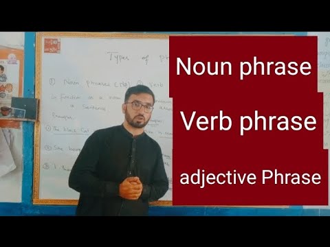 Different types of Phrases| Noun phrase| Verb phrase | adjective phrase| adverb phrase | preposition