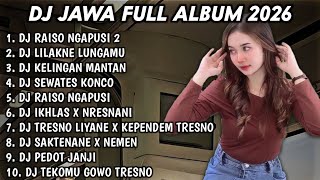 Download lagu DJ JAWA FULL ALBUM TERBARU FULL BASS 2026 DJ RAISO NGAPUSI 2🎵DJ LILAKNO LUNGAMU🎵DJ KELINGAN MANTAN🎵 mp3