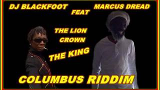 DJ BLACKFOOT FEAT MARCUS DREAD@THE LION CROWN THE KING COLUMBUS RIDDIM