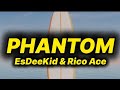 EsDeeKid Rico Ace Phantom Lyrics