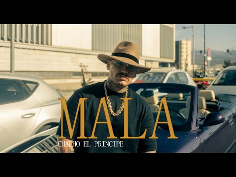 Mala - CHACHO EL PRINCIPE (Videoclip Oficial)