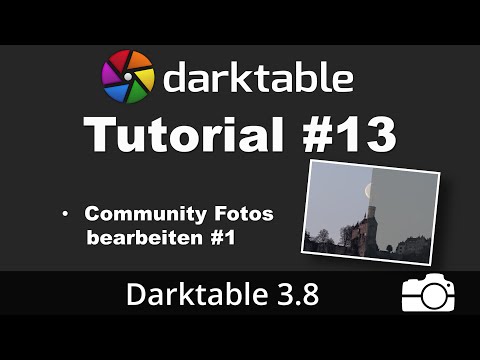 Darktable Tutorial #13: Community Foto bearbeiten #1 | deutsch | Bildbearbeitung