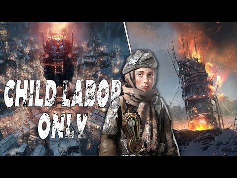 Building a City built off Child Labor in Frostpunk