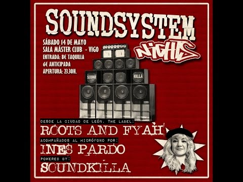 Soundkilla meet Roots and Fyah & Inés Pardo @ SoundSystem Nights # 17