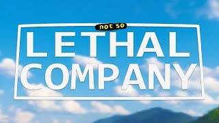 Lethal Company But It's Not Scary