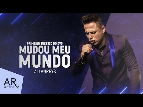 Allan Reys - Mudou Meu Mundo - DVD NO TEU MUNDO (VÍDEO OFICIAL)