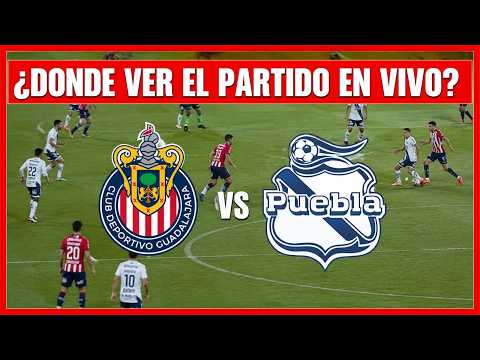 🔴 CHIVAS vs PUEBLA EN VIVO ⚽ PREDICCIÓN, DONDE VER Y COMO VER LIGA MX