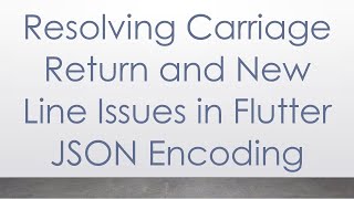 Download the video "Resolving Carriage Return and New Line Issues in Flutter JSON Encoding"