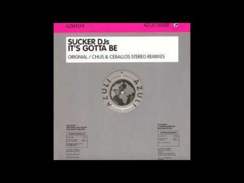 Sucker Dj´s - It´s Gotta Be (Original Mix)