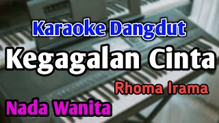 Download lagu KEGAGALAN CINTA - KARAOKE || NADA WANITA CEWEK || Dangdut Original || Rhoma Irama || Live Keyboard mp3