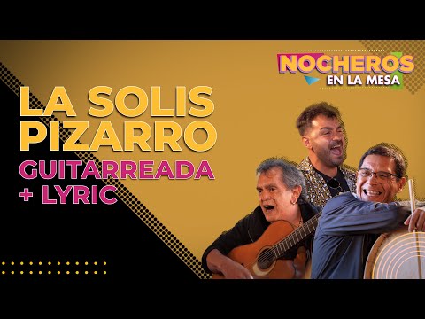 LOS NOCHEROS CON LAS VOCES DE ORÁN - La Solis Pizarro - Versión guitarreada [ CON LETRA]