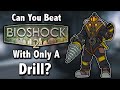 Can You Beat Bioshock 2 With Only A Drill