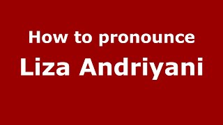 How to pronounce Liza Andriyani