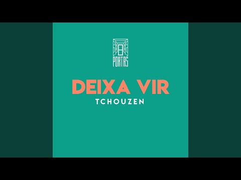 Deixa Vir (feat. Tchouzen)