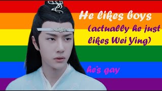 Lan Zhan - He likes boys (actually he likes one boy and he&#39;s called Wei Wuxian)