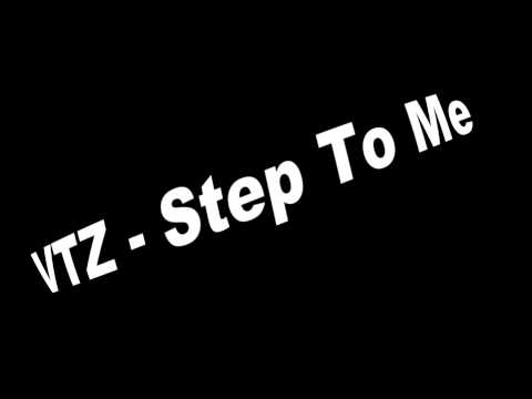VTZ - Step To Me HD Quality Download ►DESCRIPTION◄