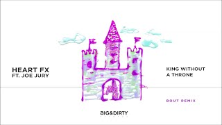 HEART FX feat. Joe Jury - King Without A Throne (Bout Remix)