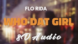 Flo Rida Ft. Akon - Who Dat Girl [8D AUDIO]