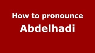 How to pronounce Abdelhadi