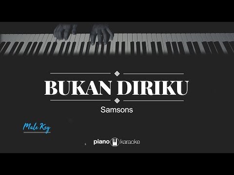 Bukan Diriku (MALE KEY) Samsons (KARAOKE PIANO)