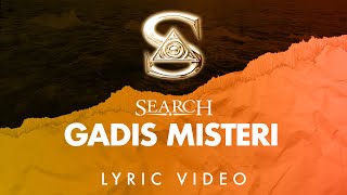 Search - Gadis Misteri (Official Lyric Video)