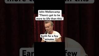 John Mellencamp "There's got to be more to life than this" #jre #joerogan #joeroganexperience