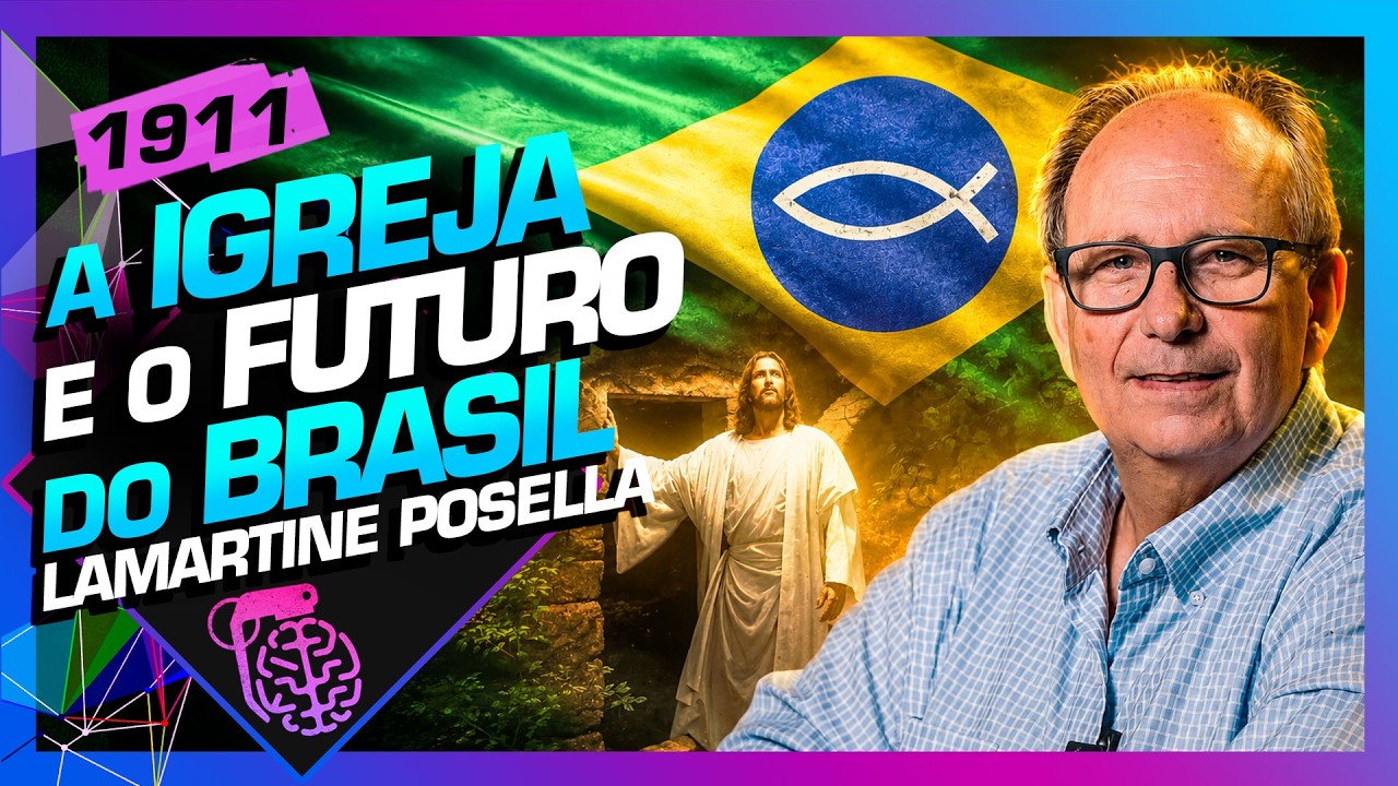 A IGREJA E O FUTURO DO BRASIL: LAMARTINE POSELLA  - Inteligência Ltda. Podcast #1911