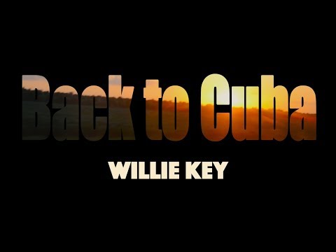 Willie Key - Back To Cuba (feat. Hansely Poinen)