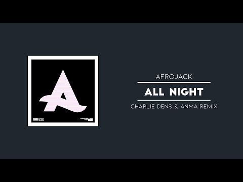 Afrojack - All Night Feat. Ally Brooke (Charlie Dens & ANMA Remix)
