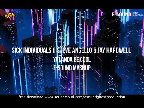 Sick Individuals & Steve Angello & Jay Hardwell - Yolanda be cool ( E -Sound Mashup )