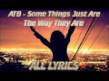 ATB - Some Things Just Are The Way They Are (ALL LYRICS)