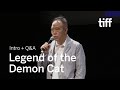 LEGEND OF THE DEMON CAT Director Q A TIFF 2018