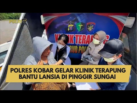 POLRES KOBAR GELAR KLINIK TERAPUNG BANTU LANSIA DI PINGGIR SUNGAI