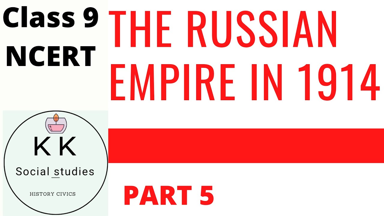 The Russian Empire in 1914-socialism in Europe and the Russian Revolution Class 9 Part 5