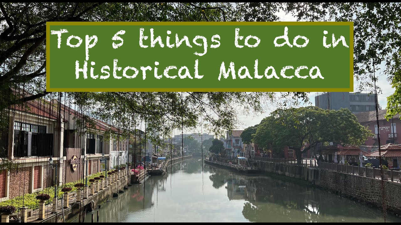 Malacca Travel Guide: Top 5 Things To Do In Malacca (Melaka), Malaysia
