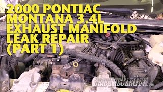 2000 Pontiac Montana 3.4L Exhaust Manifold Leak Repair (Part 1) -EricTheCarGuy