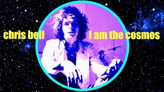 Chris Bell 'I am the Cosmos' (+lyrics)
