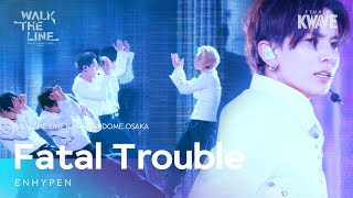 Download lagu ENHYPEN 엔하이픈 'Fatal Trouble' [WALK THE LINE] KYOCERA DOME OSAKA mp3