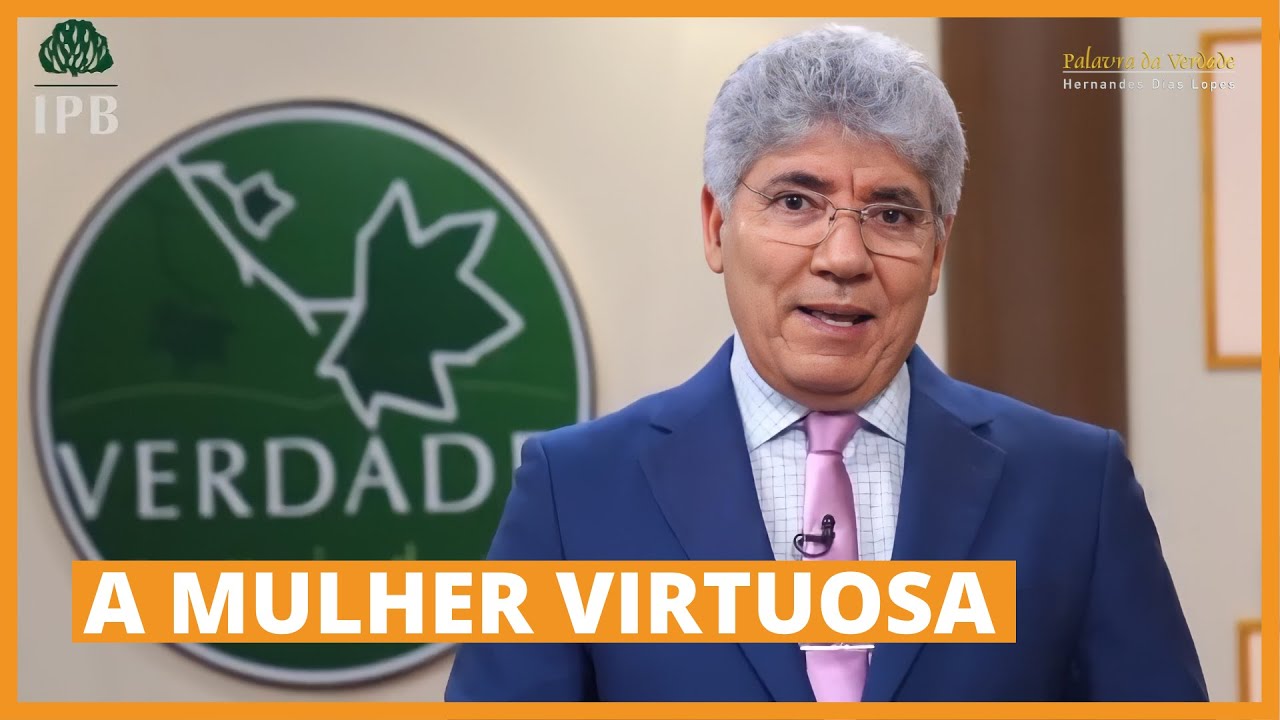 A MULHER VIRTUOSA - Hernandes Dias Lopes